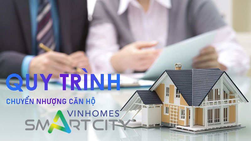 Quy trình mua bán chuyển nhượng căn hộ Vinhomes Smart City