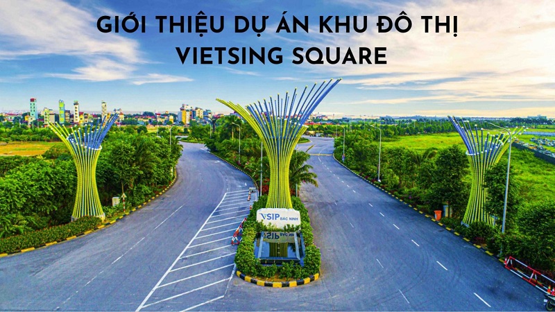 Cổng dự án Vietsing Square VSIP Từ Sơn - Bắc Ninh